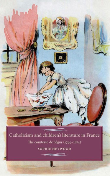 Catholicism and children's literature in France: The comtesse de Ségur (1799-1874)
