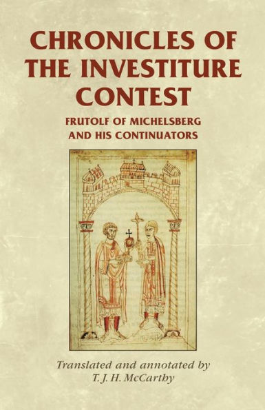 Chronicles of the Investiture Contest: Frutolf of Michelsberg and his continuators / Edition 1
