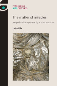 Books to download for free from the internet The matter of miracles: Neapolitan baroque sanctity and architecture RTF English version