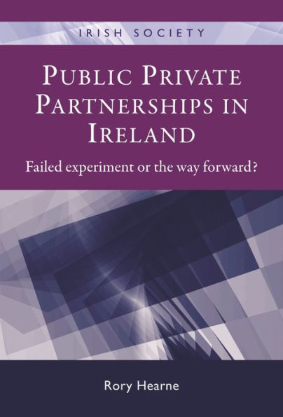 Public Private Partnerships in Ireland: Failed experiment or the way forward?