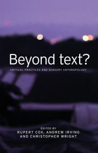 Pdf ebook collection download Beyond text?: Critical practices and sensory anthropology by Cox Rupert, Irving Andrew, Wright Christopher 9780719085055 in English