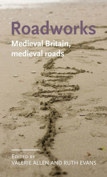 Roadworks: medieval Britain, roads