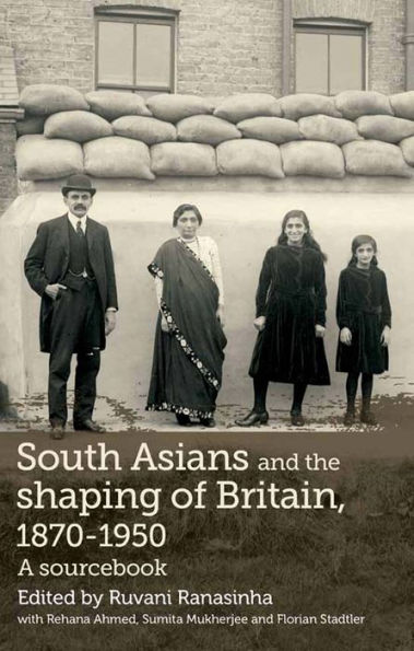 South Asians and the shaping of Britain, 1870-1950: A sourcebook