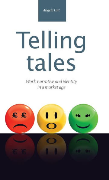 Telling tales: Work, narrative and identity a market age