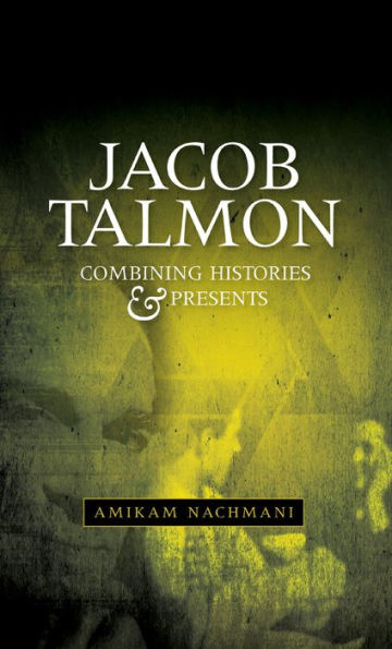 Jacob Talmon: Combining histories and presents