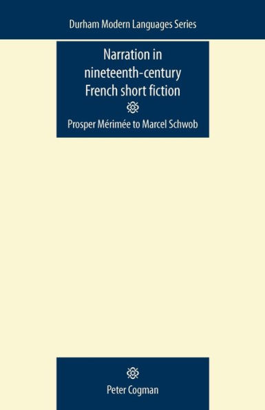 Narration in nineteenth-century French short fiction: Prosper Mérimée to Marcel Schwob