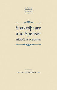 Title: Shakespeare and Spenser: Attractive opposites, Author: J. B. Lethbridge