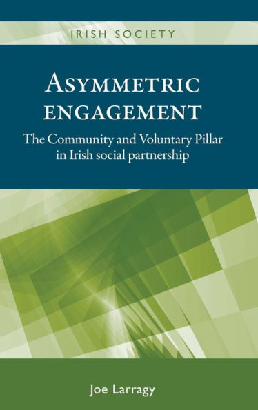 Asymmetric engagement: The Community and Voluntary Pillar Irish social partnership