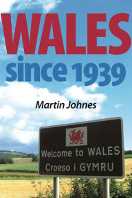 Title: Wales since 1939, Author: Martin Johnes