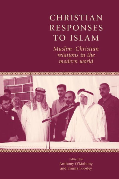 Christian responses to Islam: Muslim-Christian relations in the modern world