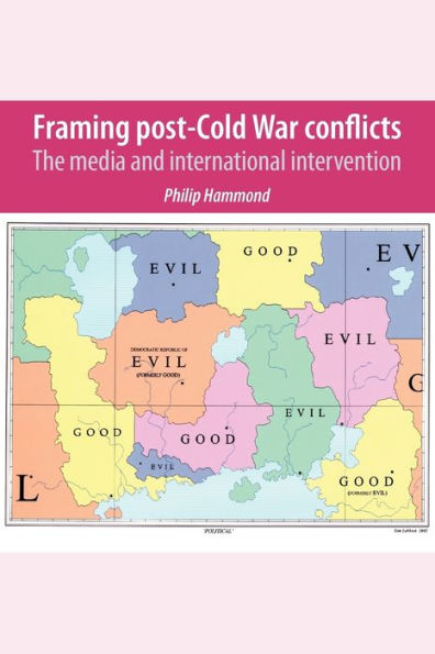 Framing post-Cold War conflicts: The media and international intervention