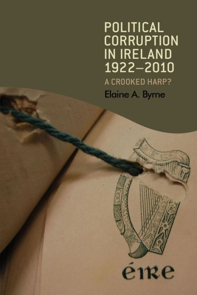 Political corruption Ireland 1922-2010: A crooked harp?