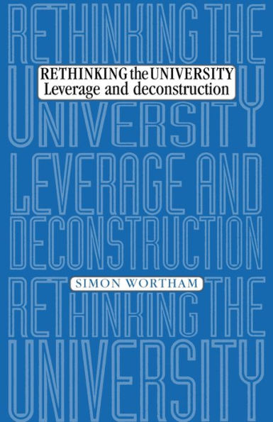 Rethinking the university: Leverage and deconstruction