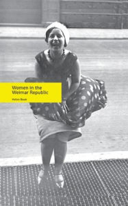 Title: Women in the Weimar Republic, Author: Helen Boak