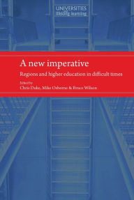 Title: A new imperative: Regions and higher education in difficult times, Author: Chris Duke