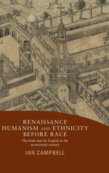 Renaissance humanism and ethnicity before race: the Irish English seventeenth century