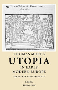 Title: Thomas More's Utopia in early modern Europe: Paratexts and contexts, Author: Terence Cave