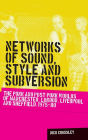 Networks of sound, style and subversion: The punk and post-punk worlds of Manchester, London, Liverpool and Sheffield, 1975-80