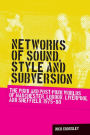 Networks of sound, style and subversion: The punk and post-punk worlds of Manchester, London, Liverpool and Sheffield, 1975-80