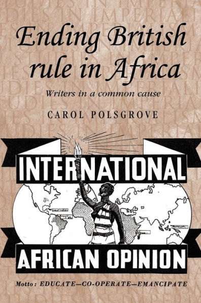 Ending British rule in Africa: Writers in a common cause