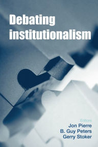 Title: Debating institutionalism, Author: Jon Pierre