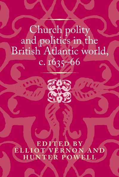 Church polity and politics the British Atlantic world,
