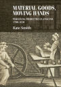 Material goods, moving hands: Perceiving production in England, 1700-1830