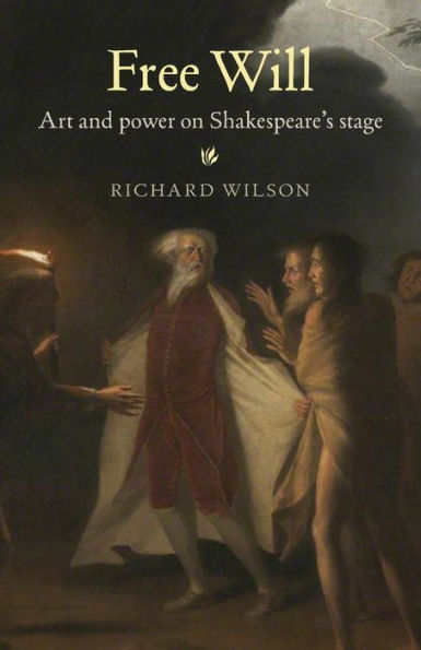 Free Will: Art and power on Shakespeare's stage