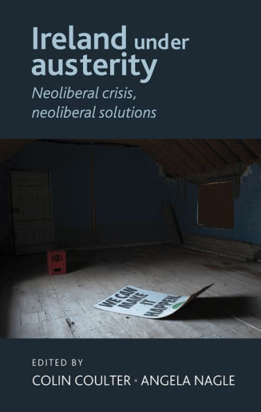 Ireland under austerity: neoliberal crisis, solutions