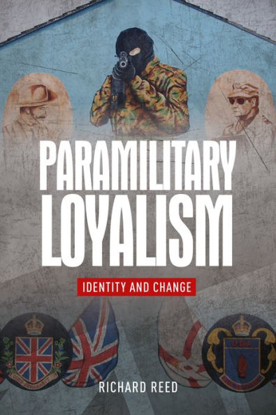 Paramilitary loyalism: Identity and change