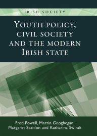 Title: Youth policy, civil society and the modern Irish state, Author: Fred Powell