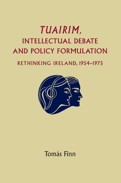 Tuairim, intellectual debate and policy formulation: Rethinking Ireland, 1954-75