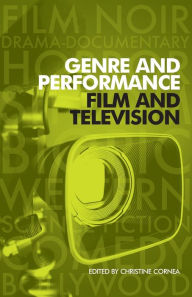 Title: Genre and performance: film and television, Author: Christine Cornea