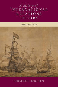 Title: A history of International Relations theory: Third edition, Author: Torbjorn Knutsen