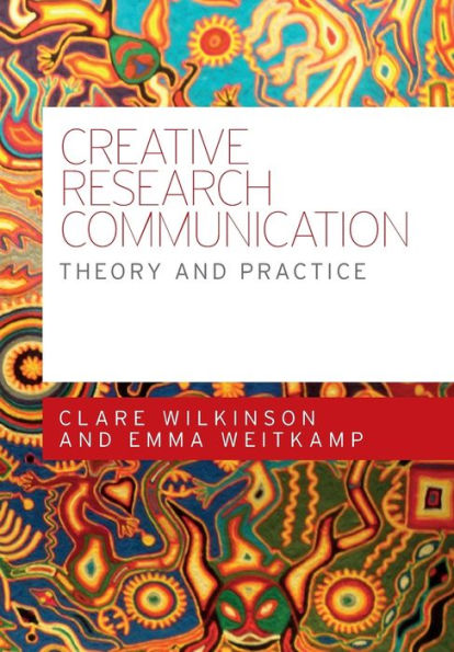 Creative research communication: Theory and practice