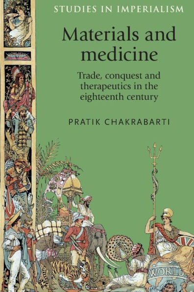Materials and medicine: Trade, conquest therapeutics the eighteenth century