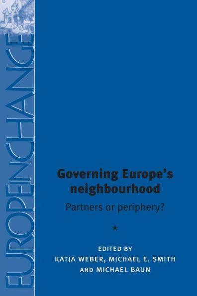 Governing Europe's neighbourhood: Partners or periphery?