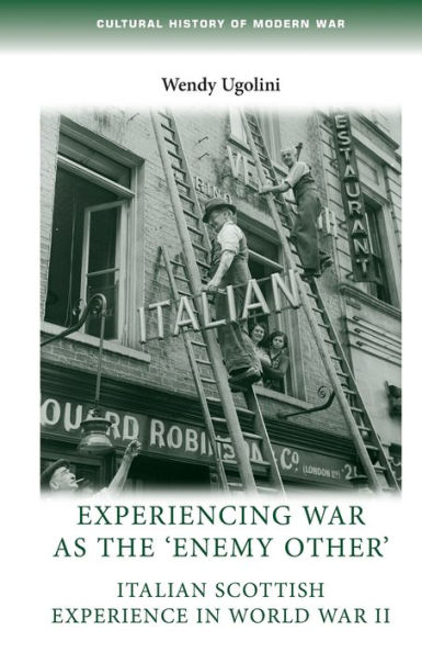 Experiencing war as the 'enemy other': Italian Scottish experience in World War II