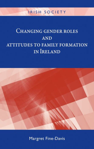 Changing gender roles and attitudes to family formation Ireland