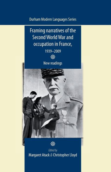 Framing narratives of the Second World War and Occupation France, 1939-2009: New readings