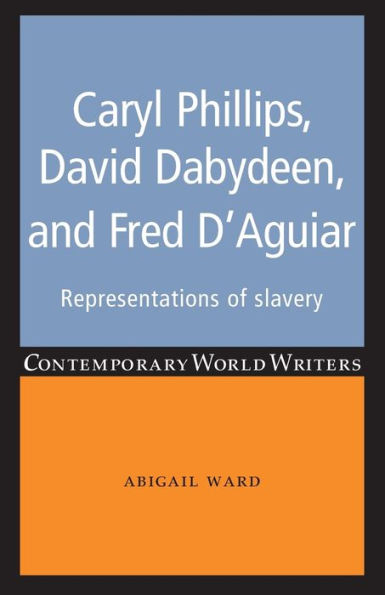 Caryl Phillips, David Dabydeen and Fred D'Aguiar: Representations of slavery