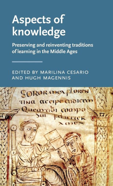 Aspects of knowledge: Preserving and reinventing traditions learning the Middle Ages