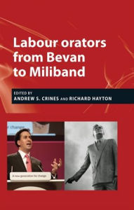 Title: Labour orators from Bevan to Miliband, Author: Andrew S. Roe-Crines