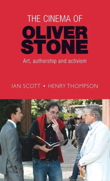 The cinema of Oliver Stone: Art, authorship and activism