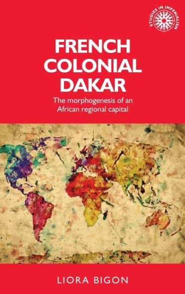 French colonial Dakar: The morphogenesis of an African regional capital