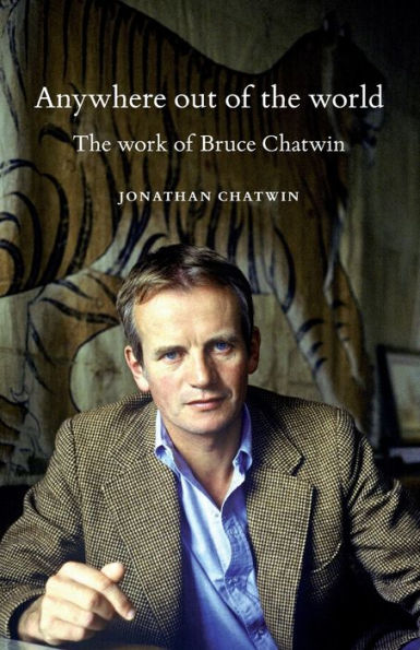 Anywhere out of The world: work Bruce Chatwin