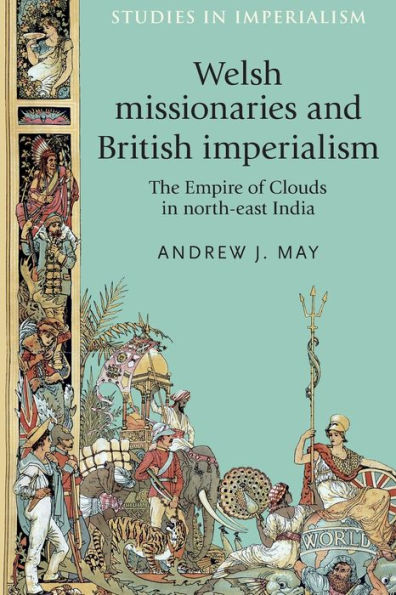 Welsh missionaries and British imperialism: The Empire of Clouds north-east India