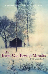 Title: The Burnt-Out Town of Miracles, Author: Roy Jacobsen