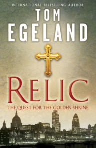 Title: Relic: The Quest for the Golden Shrine, Author: Tom Egeland