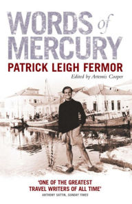 Title: Words of Mercury, Author: Patrick Leigh Fermor